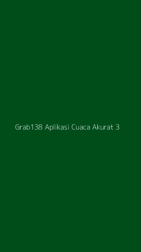 Tampilan Antarmuka Aplikasi Grab138 Aplikasi Cuaca Akurat - 3