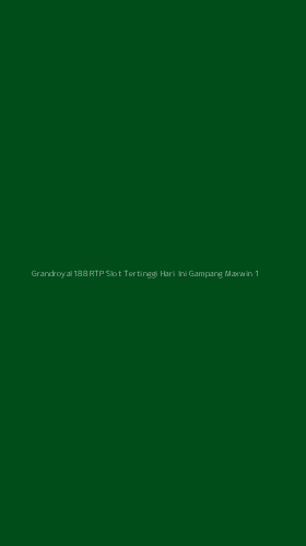 Tampilan Antarmuka Aplikasi Grandroyal188 Rtp Slot Tertinggi Hari Ini Gampang Maxwin - 1