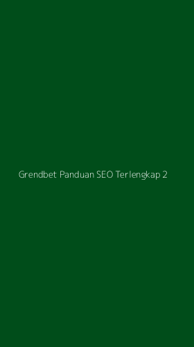 Tampilan Antarmuka Aplikasi Grendbet Panduan Seo Terlengkap - 2