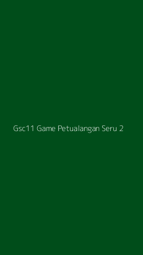 Tampilan Antarmuka Aplikasi Gsc11 Game Petualangan Seru - 2