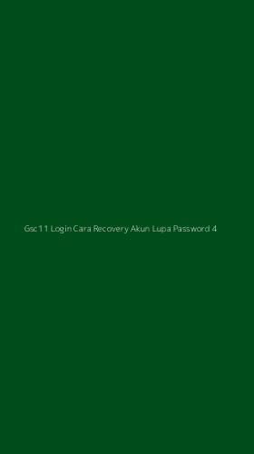 Tampilan Antarmuka Aplikasi Gsc11 Login Cara Recovery Akun Lupa Password - 4