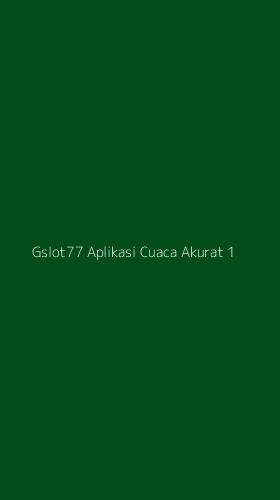 Tampilan Antarmuka Aplikasi Gslot77 Aplikasi Cuaca Akurat - 1