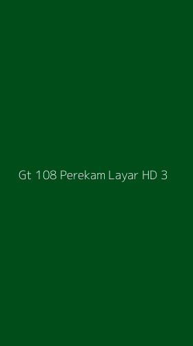 Tampilan Antarmuka Aplikasi Gt 108 Perekam Layar Hd - 3