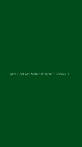 Tampilan Antarmuka Aplikasi Gtr11 Aplikasi Mobile Responsif Terbaik - 3