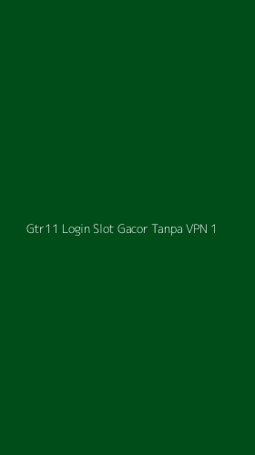 Tampilan Antarmuka Aplikasi Gtr11 Login Slot Gacor Tanpa Vpn - 1