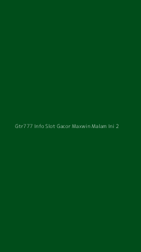 Tampilan Antarmuka Aplikasi Gtr777 Info Slot Gacor Maxwin Malam Ini - 2