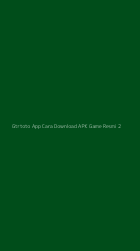 Tampilan Antarmuka Aplikasi Gtrtoto App Cara Download Apk Game Resmi - 2