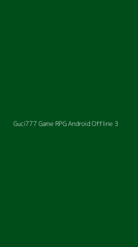 Tampilan Antarmuka Aplikasi Guci777 Game Rpg Android Offline - 3