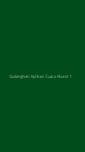 Tampilan Antarmuka Aplikasi Gudanghoki Aplikasi Cuaca Akurat - 1