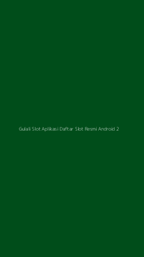 Tampilan Antarmuka Aplikasi Gulali Slot Aplikasi Daftar Slot Resmi Android - 2