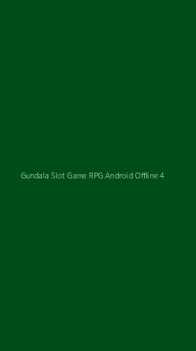 Tampilan Antarmuka Aplikasi Gundala Slot Game Rpg Android Offline - 4
