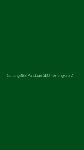 Tampilan Antarmuka Aplikasi Gunung388 Panduan Seo Terlengkap - 2