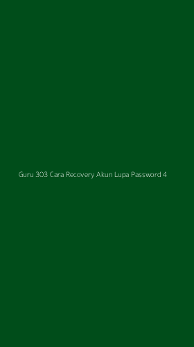 Tampilan Antarmuka Aplikasi Guru 303 Cara Recovery Akun Lupa Password - 4