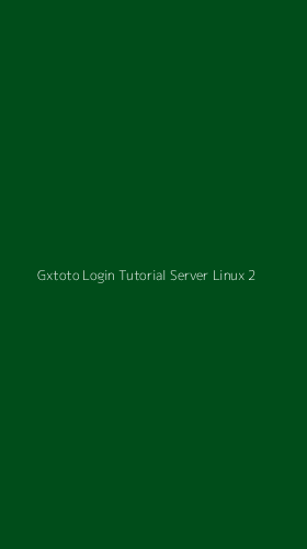 Tampilan Antarmuka Aplikasi Gxtoto Login Tutorial Server Linux - 2