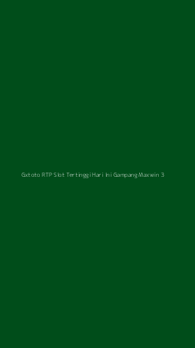 Tampilan Antarmuka Aplikasi Gxtoto Rtp Slot Tertinggi Hari Ini Gampang Maxwin - 3