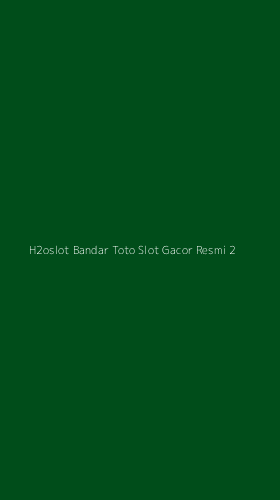 Tampilan Antarmuka Aplikasi H2oslot Bandar Toto Slot Gacor Resmi - 2