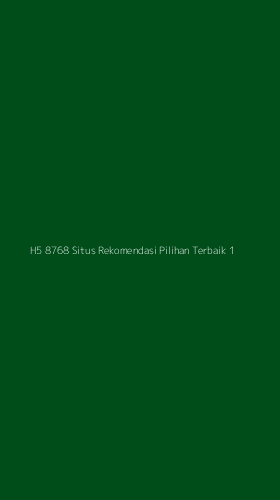 Tampilan Antarmuka Aplikasi H5 8768 Situs Rekomendasi Pilihan Terbaik - 1