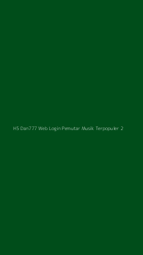 Tampilan Antarmuka Aplikasi H5 Dan777 Web Login Pemutar Musik Terpopuler - 2