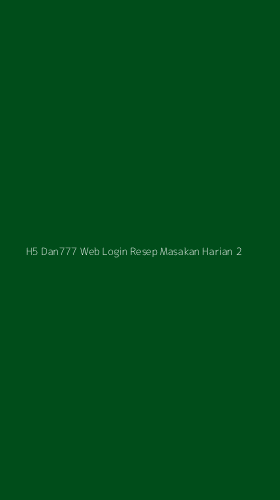 Tampilan Antarmuka Aplikasi H5 Dan777 Web Login Resep Masakan Harian - 2