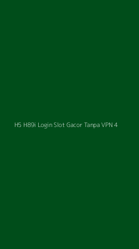 Tampilan Antarmuka Aplikasi H5 H89i Login Slot Gacor Tanpa Vpn - 4