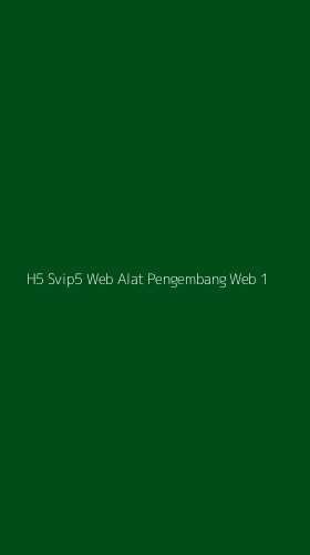 Tampilan Antarmuka Aplikasi H5 Svip5 Web Alat Pengembang Web - 1