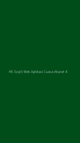 Tampilan Antarmuka Aplikasi H5 Svip5 Web Aplikasi Cuaca Akurat - 4