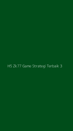 Tampilan Antarmuka Aplikasi H5 Zk77 Game Strategi Terbaik - 3