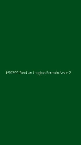 Tampilan Antarmuka Aplikasi H59399 Panduan Lengkap Bermain Aman - 2