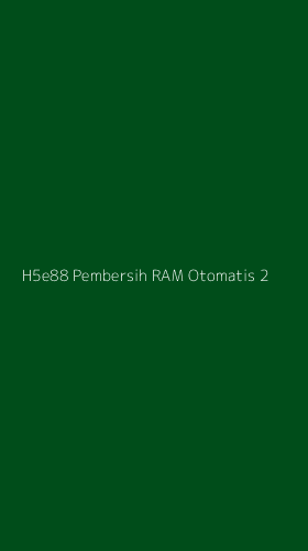 Tampilan Antarmuka Aplikasi H5e88 Pembersih Ram Otomatis - 2