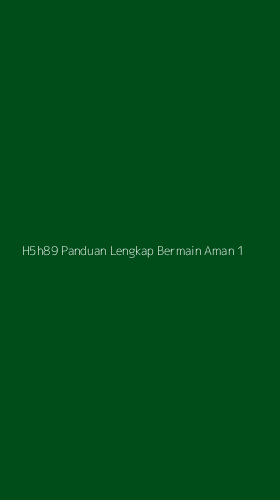 Tampilan Antarmuka Aplikasi H5h89 Panduan Lengkap Bermain Aman - 1