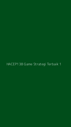 Tampilan Antarmuka Aplikasi Hacep138 Game Strategi Terbaik - 1