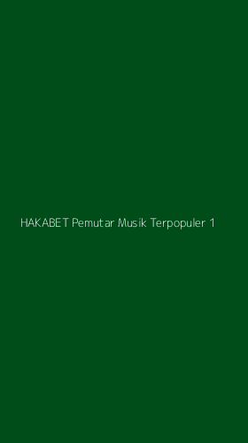 Tampilan Antarmuka Aplikasi Hakabet Pemutar Musik Terpopuler - 1