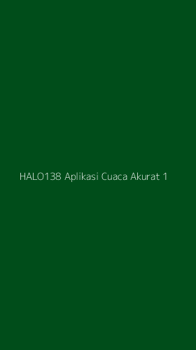 Tampilan Antarmuka Aplikasi Halo138 Aplikasi Cuaca Akurat - 1