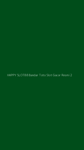 Tampilan Antarmuka Aplikasi Happy Slot88 Bandar Toto Slot Gacor Resmi - 2