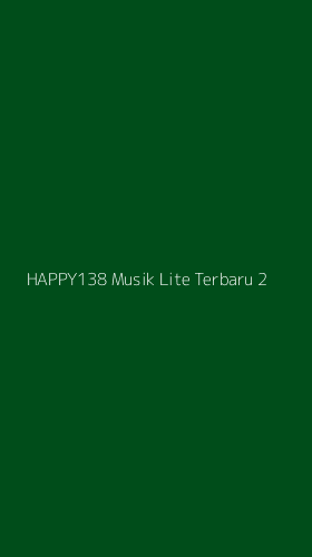 Tampilan Antarmuka Aplikasi Happy138 Musik Lite Terbaru - 2
