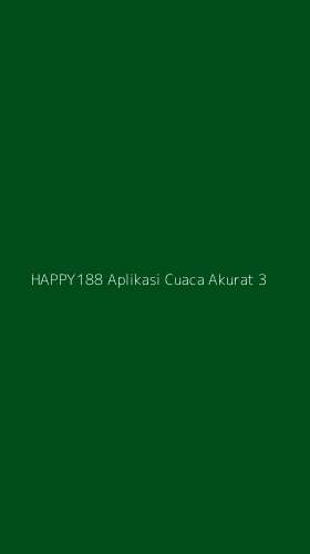 Tampilan Antarmuka Aplikasi Happy188 Aplikasi Cuaca Akurat - 3