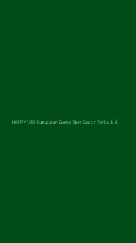 Tampilan Antarmuka Aplikasi Happy188 Kumpulan Game Slot Gacor Terbaik - 4
