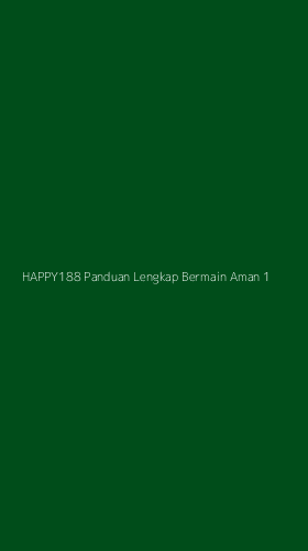 Tampilan Antarmuka Aplikasi Happy188 Panduan Lengkap Bermain Aman - 1