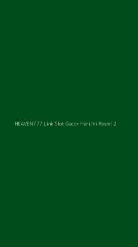 Tampilan Antarmuka Aplikasi Heaven777 Link Slot Gacor Hari Ini Resmi - 2