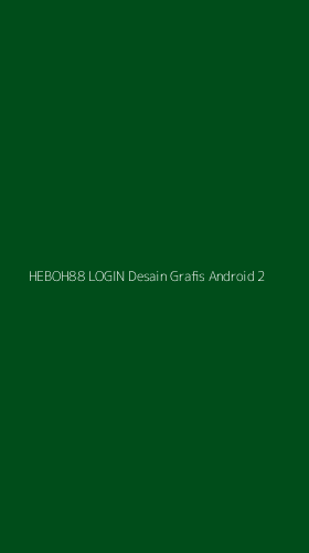 Tampilan Antarmuka Aplikasi Heboh88 Login Desain Grafis Android - 2
