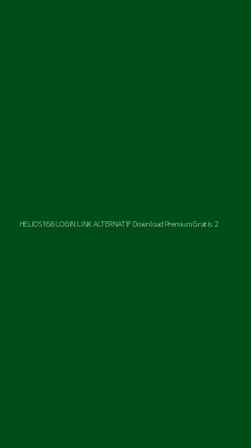 Tampilan Antarmuka Aplikasi Helios168 Login Link Alternatif Download Premium Gratis - 2