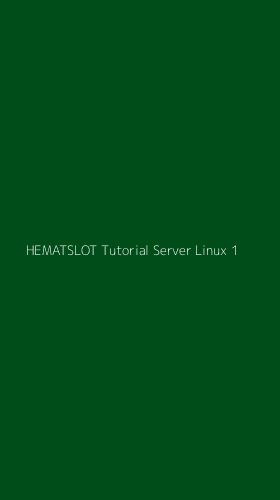 Tampilan Antarmuka Aplikasi Hematslot Tutorial Server Linux - 1