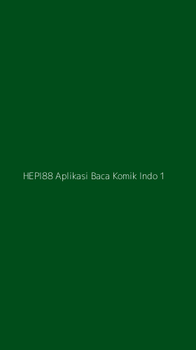 Tampilan Antarmuka Aplikasi Hepi88 Aplikasi Baca Komik Indo - 1