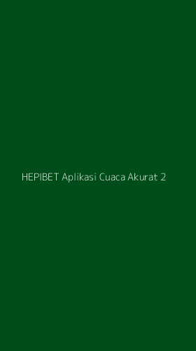 Tampilan Antarmuka Aplikasi Hepibet Aplikasi Cuaca Akurat - 2