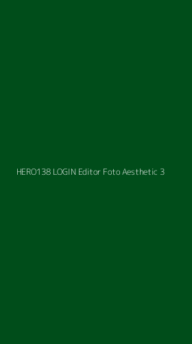 Tampilan Antarmuka Aplikasi Hero138 Login Editor Foto Aesthetic - 3