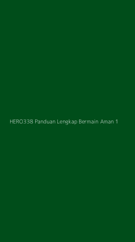 Tampilan Antarmuka Aplikasi Hero338 Panduan Lengkap Bermain Aman - 1