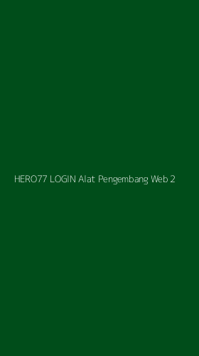 Tampilan Antarmuka Aplikasi Hero77 Login Alat Pengembang Web - 2