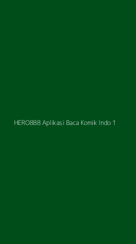 Tampilan Antarmuka Aplikasi Hero888 Aplikasi Baca Komik Indo - 1