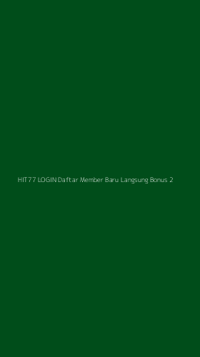 Tampilan Antarmuka Aplikasi Hit77 Login Daftar Member Baru Langsung Bonus - 2
