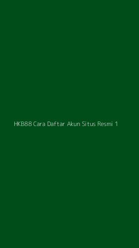 Tampilan Antarmuka Aplikasi Hkb88 Cara Daftar Akun Situs Resmi - 1